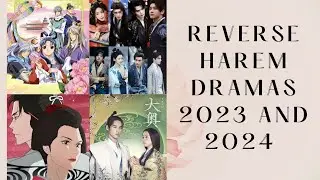 Reverse Harem Dramas 2023 2024