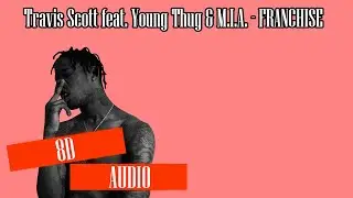 🎧Travis Scott feat. Young Thug & M.I.A. - FRANCHISE [8D AUDIO] 4K ULTRA HD🎧