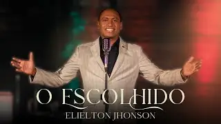 Elielton Jhonson - O Escolhido  (Lyric Vídeo)