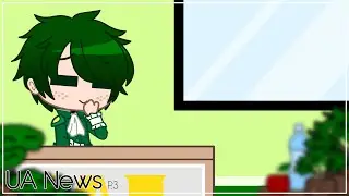• UA News • P.3 • Bnha • Short Skit • GC •