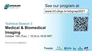 SIBGRAPI 2021 | TS3 - Medical & Biomedical Imaging