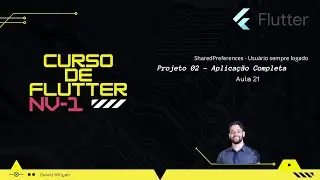 FLUTTER NV1 - [21] Projeto: SharedPreferences - Usuário sempre logado