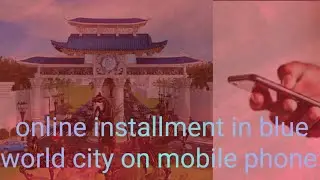 blue world city online installment on mobile phone