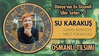 The World's Most Mysterious Magic Secrets 2 - The Ottoman Sorcery - Expert Astrologer Su Karakus
