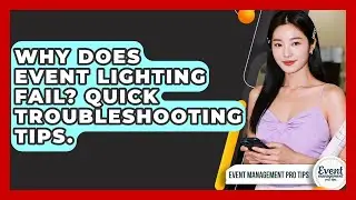 Why Does Event Lighting Fail? Quick Troubleshooting Tips. - Event Management Pro Tips