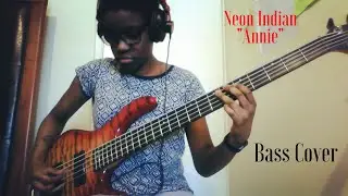 Neon Indian - Annie (Bass Cover)