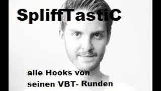 Alle Hooks von SpliffTastiC´s VBT-Runden!