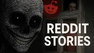 Disturbing Reddit Stories | True Creepy Stories for a Sleepless Night