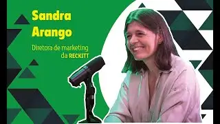 "O novo manual do marketing: grandes CMOs do Brasil" — Sandra Arango, da Reckitt