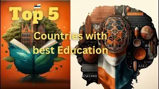 Discover the Top 5 Countries with the Best Education System in 2023