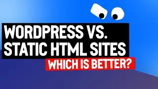WordPress vs Static HTML: Which is Better?