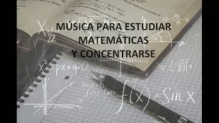📏➕➖♫ Música para estudiar matemáticas y concentrarse. La mejor música instrumental de piano ♫➖➕📏