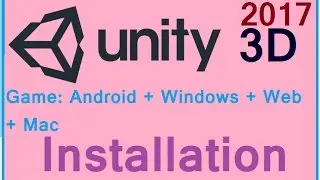 Unity 3D: Downloading and Installing 2017 - Not tough to me | Be a game maker |