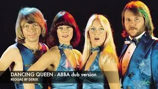 DANCING QUEEN DUB - ABBA- REGGAE BY DEREK