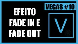 Curso Vegas 010: Como fazer o efeito Fade In e Fade out