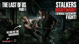 These Stalkers Gave Me Heart Attacks 💀 | The Last of Us Part 1