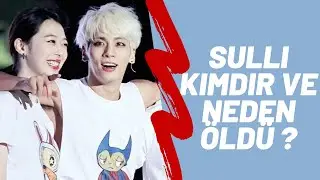 SULLİ KİMDİR VE NEDEN ÖLDÜ ? (술리는 누구이며 왜 죽었습니까)