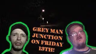 CRAZY night at the Grey Man Junction! - Ghost hunting on FRIDAY 13th?!