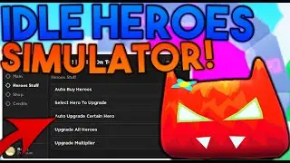 [UPDATED] Idle Heroes Simulator Script/Hack (AUTOFARM, AUTO UPGRADE,) *PASTEBIN 2022*