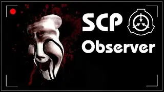 SCP: Observer | Finishing Light Containment