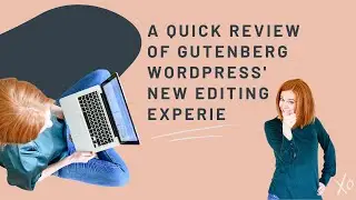 A quick review of Gutenberg   WordPress' new editing experie