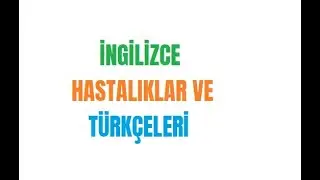 İngilizce Hastalıklar ve Türkçeleri