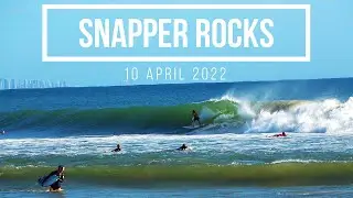 The Best Surf | Sunday 10 April 2022 Snapper Rocks to Greenmount