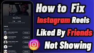 Fix Instagram Reels Likes Not Showing | See What Friends Liked on Instagram Again!