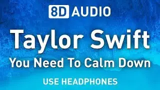 Taylor Swift - You Need To Calm Down | 8D AUDIO 🎧