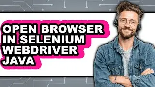 How to Open Browser in Selenium Webdriver Java (Only Way)
