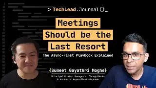 The Async First Playbook: Build Effective & Inclusive Teams with Less Meetings - Sumeet Moghe