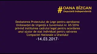 Dezbatere Lege privind ajutor de stat individual pentru Compania Națională a Uraniului (14.03.2017)