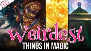 The Weirdest Things in Magic | 2.0 | Magic the Gathering