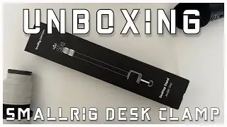 Smallrig Desk Clamp UNBOXING!!!