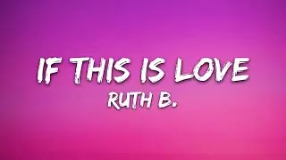Ruth B. - If This is Love (Lyrics)
