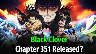 Black Clover Chapter 351: Release Date And Time
