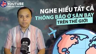 Nghe hiểu tất cả các thông báo ở sân bay trên thế giới