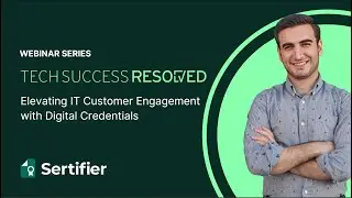 Tech Success Resolved: Elevating IT Customer Engagement with Digital Credentials | Webinar Series