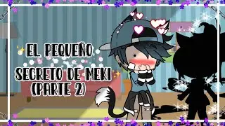 El Secreto De Meki ✨ Parte 2 (Final)