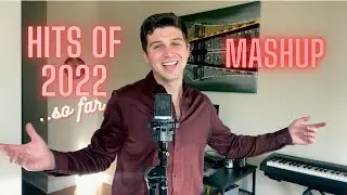 Singing the Hits of 2022... so far! (MASHUP)