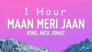 King, Nick Jonas - Maan Meri Jaan (Lyrics) | 1 HOUR