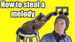 HOW TO STEAL A MELODY (the right way)