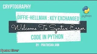 Diffie-Hellman Key Exchange In Python | Cryptography | Code | Optimized Code