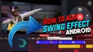 HOW TO ADD SWING EFFECT ON ANDROID | ALIGHT MOTION |