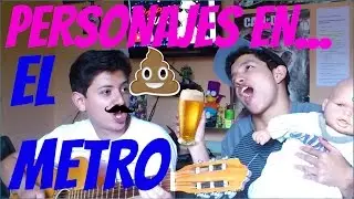 Personajes en el Metro - ChappasDuck
