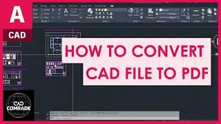 How to convert cad file to pdf   The CAD COMRADE way