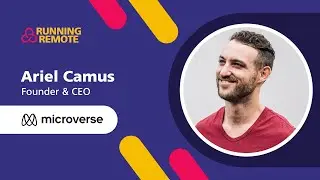 Meet Ariel Camus from Microverse - Curate a happy workplace with a productive workforce