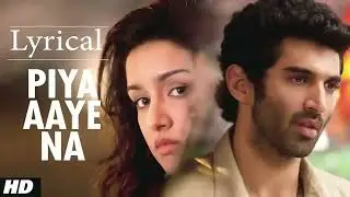 Piya Aaye Na  Aashiqui 2 Full Song with Lyrics   Aditya Roy Kapur, Shraddha Kapoor