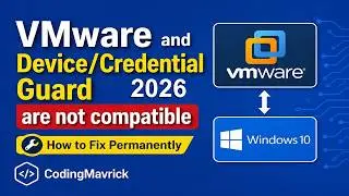 How  to fix VMware and Device Credential Guard are not Compatibe Issue permanently in 2026