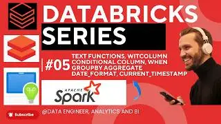 PySpark Text Functions, withColumn, When, GroupBy & Date Format | Databricks Series #05
